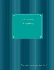 Dr. Engelsburg di Victor Halstrøm edito da Books on Demand