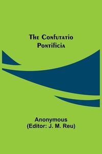 The Confutatio Pontificia di Anonymous edito da Alpha Editions