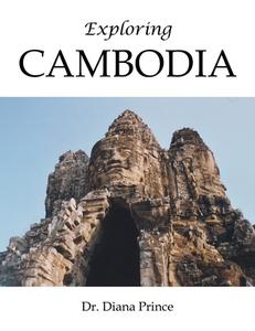 Exploring Cambodia di Diana Prince edito da AuthorHouse
