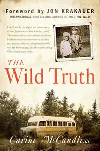 The Wild Truth: The Untold Story of Sibling Survival di Carine McCandless edito da HarperOne
