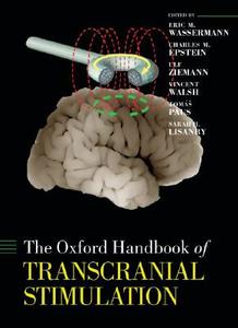The Oxford Handbook of Transcranial Stimulation di Eric Wassermann edito da OXFORD UNIV PR
