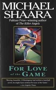 For Love of the Game di Michael Shaara edito da Random House Publishing Group