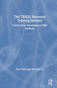 The TESOL Research Training Journey di Shen Chen, Thi Thuy Le edito da Taylor & Francis Ltd