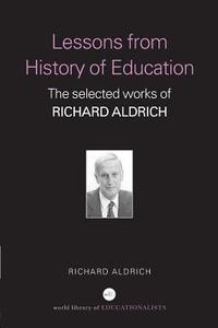 Lessons from History of Education di Richard Aldrich edito da Routledge