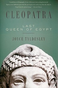 Cleopatra: Last Queen of Egypt di Joyce Tyldesley edito da BASIC BOOKS