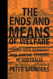 The Ends and Means of Welfare di Peter Saunders edito da Cambridge University Press