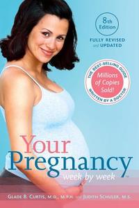 Your Pregnancy Week by Week, 8th Edition di Dr. Glade B. Curtis, Judith Schuler edito da INGRAM PUBLISHER SERVICES US