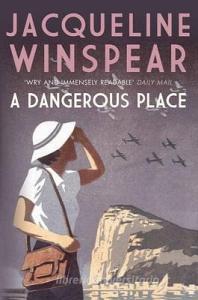 Maisie Dobbs 11. A Dangerous Place di Jacqueline Winspear edito da Allison and Busby Ltd