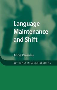 Language Maintenance and Shift di Anne (School of Oriental and African Studies Pauwels edito da Cambridge University Press