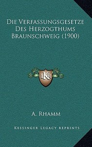 Die Verfassungsgesetze Des Herzogthums Braunschweig (1900) edito da Kessinger Publishing