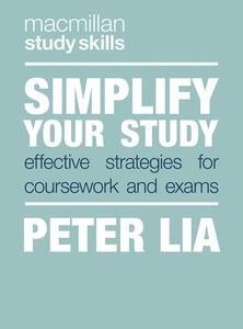 Simplify Your Study: Effective Strategies for Coursework and Exams di Peter Lia edito da RED GLOBE PR