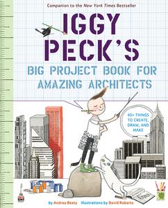 Iggy Peck's Big Project Book for Amazing Architects di Andrea Beaty edito da Abrams & Chronicle Books