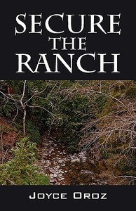Secure The Ranch di Joyce Oroz edito da Outskirts Press