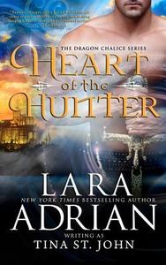 Heart of the Hunter: Dragon Chalice Series di Lara Adrian edito da Createspace