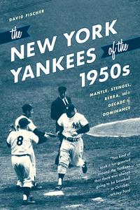 The New York Yankees of the 1950s di David Fischer edito da Rowman & Littlefield