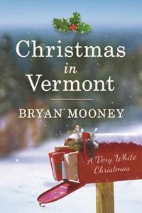 Christmas in Vermont: A Very White Christmas di Bryan Mooney edito da LAKE UNION PUB