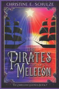 The Pirates of Meleeon di Christine E. Schulze edito da Createspace