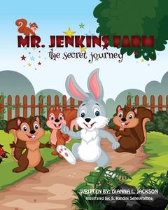 MR Jenkins Farm: The Secret Journey di Dianna L. Jackson edito da XULON PR