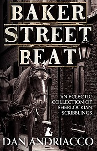 Baker Street Beat - An Eclectic Collection of Sherlockian Scribblings di Dan Andriacco edito da MX Publishing