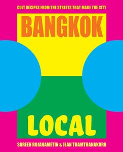Bangkok Local di Sarin Rojanametin, Jean Thamthanakorn edito da Abrams & Chronicle Books