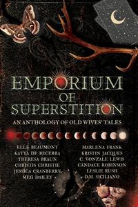 Emporium Of Superstition di Elle Beaumont, Katya de Becerra, Theresa Braun edito da Midnight Tide Publishing