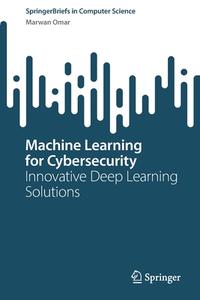 Machine Learning for Cybersecurity di Marwan Omar edito da Springer International Publishing