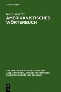 Amerikanistisches Worterbuch di Georg Friederici edito da Walter de Gruyter