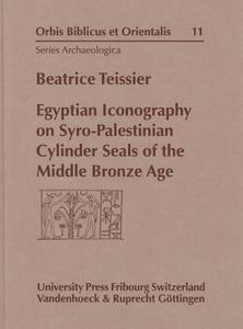 Egyptian Iconography On Syro-palestinian Cylinder Seals Of The Middle Bronze Age di Beatrice Teissier edito da Vandenhoeck & Ruprecht Gmbh & Co Kg