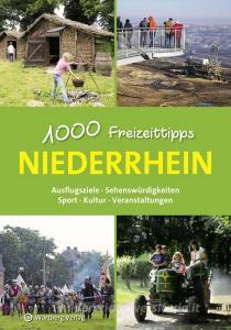 Niederrhein - 1000 Freizeittipps di Susanne Wingels edito da Wartberg Verlag