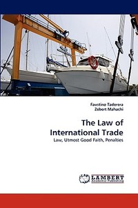 The Law of International Trade di Faustino Taderera, Zebert Mahachi edito da LAP Lambert Academic Publishing
