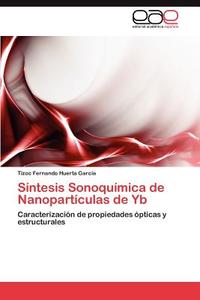 Síntesis Sonoquímica de Nanopartículas de Yb di Tizoc Fernando Huerta García edito da EAE
