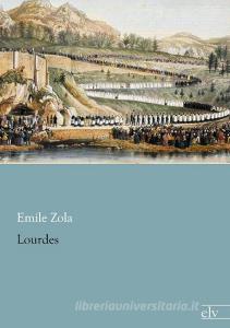 Lourdes di Emile Zola edito da Europäischer Literaturvlg