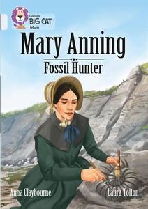 Mary Anning Fossil Hunter di Anna Claybourne edito da HarperCollins Publishers