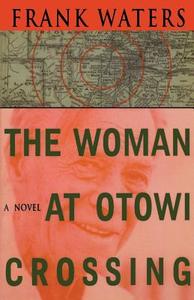 The Woman at Otowi Crossing di Frank Waters edito da Ohio University Press