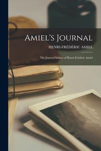Amiel's Journal: The Journal Intime of Henri-Frédéric Amiel di Henri-Frédéric Amiel edito da LEGARE STREET PR