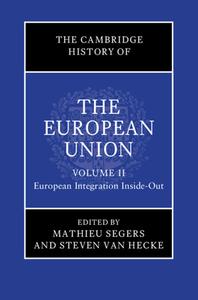 The Cambridge History of the European Union: Volume 2, European Integration Inside-Out edito da CAMBRIDGE