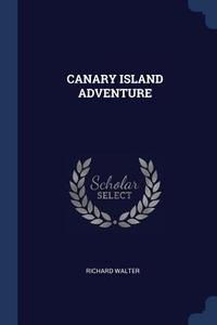 Canary Island Adventure di Richard Walter edito da CHIZINE PUBN