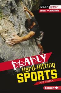 Deadly Hard Hitting Sports di Jeff Savage edito da Lerner Publishing Group