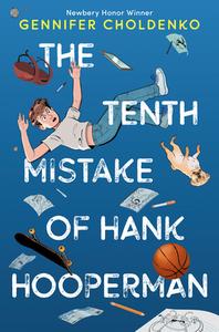The Tenth Mistake of Hank Hooperman di Gennifer Choldenko edito da KNOPF