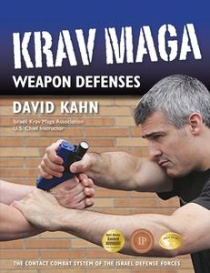 Krav Maga Weapon Defenses: The Contact Combat System of the Israel Defense Forces di David Kahn edito da YMAA PUBN CTR