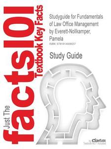 Studyguide For Fundamentals Of Law Office Management By Everett-nollkamper, Pamela, Isbn 9781428319288 di Cram101 Textbook Reviews edito da Cram101