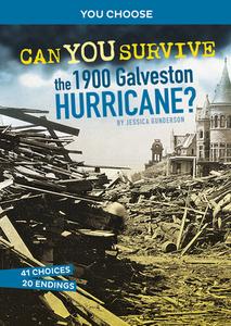 Can You Survive the 1900 Galveston Hurricane?: An Interactive History Adventure di Jessica Gunderson edito da CAPSTONE PR