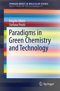 Paradigms In Green Chemistry And Technology di Angelo Albini, Stefano Protti edito da Springer International Publishing Ag