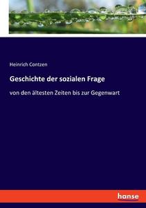 Geschichte der sozialen Frage di Heinrich Contzen edito da hansebooks