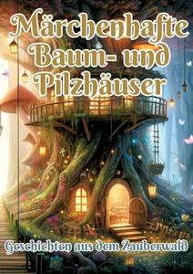 Märchenhafte Baum- und Pilzhäuser di Maxi Pinselzauber edito da tredition