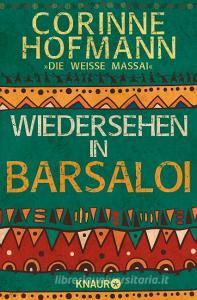Wiedersehen in Barsaloi di Corinne Hofmann edito da Knaur Taschenbuch