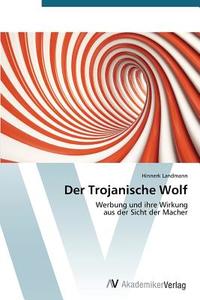 Der Trojanische Wolf di Hinnerk Landmann edito da AV Akademikerverlag