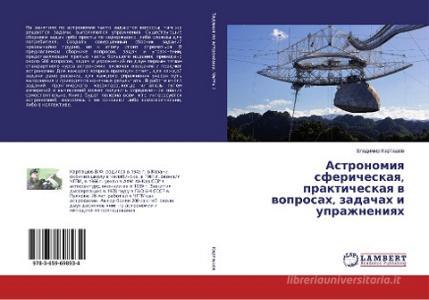 Astronomiya sfericheskaya, prakticheskaya v voprosah, zadachah i uprazhneniyah di Vladimir Kartashov edito da LAP Lambert Academic Publishing