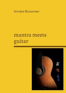 Mantra Meets Guitar di Bouwman Anneke Bouwman edito da Books On Demand