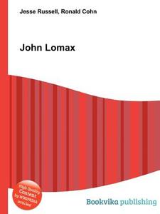 John Lomax di Jesse Russell, Ronald Cohn edito da Book On Demand Ltd.